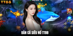 Bắn Cá Siêu Nổ TT88 - Kinh Nghiệm Hạ Boss Tăng Điểm Khủng