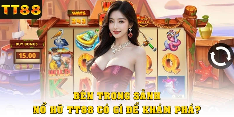Bên trong sảnh nổ hũ TT88 có gì để khám phá?