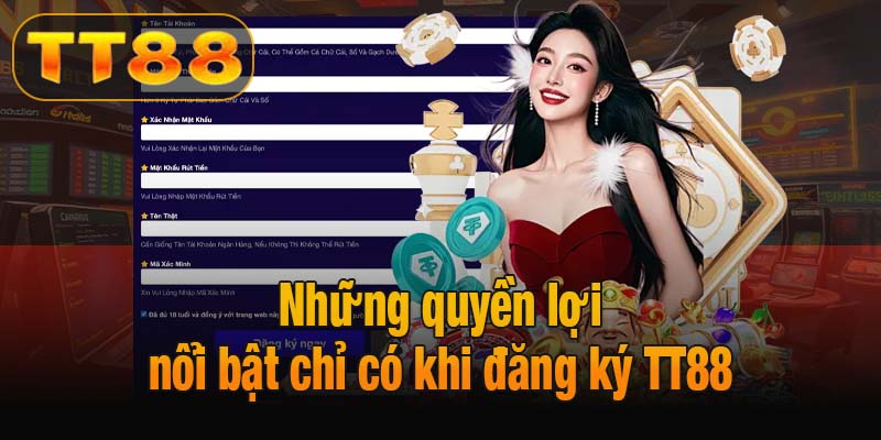 Những quyền lợi nổi bật chỉ có khi đăng ký TT88