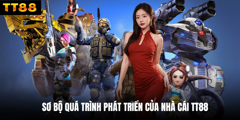 Sơ bộ quá trình phát triển của nhà cái TT88